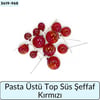 Pasta Üstü Top Süs Şeffaf Kırmızı