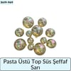 Pasta Üstü Top Süs Şeffaf Sarı