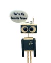 You Are My Favorite Person Robot
