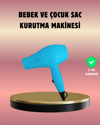 Çocuklara Uygun Saç Kurutma Makinesi – Güvenli, Yumuşak ve Nazik Kurutma Deneyimi