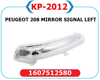 DIŞ DİKİZ AYNA SİNYALİ SOL OPEL CORSA F 19> PEUGEOT P208-P2008 13> CITROEN C3 16> C4 14>