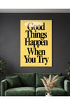 Good Things Happen When You Try Pleksi Tablo | Motivasyon Yazılı Duvar Dekoru
