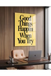 Good Things Happen When You Try Pleksi Tablo | Motivasyon Yazılı Duvar Dekoru