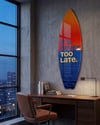 It's Never To Late Surfboard Dekoratif Pleksi Duvar Tablosu
