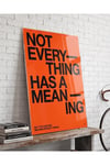 Not Everything Has A Meaning Typo Pleksi Tablo – Modern Minimalist Dekorasyon