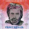 FİKRET KIZIL-OLMUYO OLMUYO