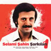 SELAMİ ŞAHİN -SELAMİ ŞAHİN ŞARKILARI 1