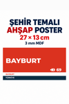 Bayburt 69 Dekoratif Şehir Plaka Retro Tablo MDF Ahşap Tablo Sokak Tabelası Hediyelik 27x13cm