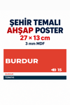Burdur	15 Dekoratif Şehir Plaka Retro Tablo MDF Ahşap Tablo Sokak Tabelası Hediyelik 27x13cm