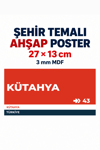 Kütahya 43 Dekoratif Şehir Plaka Retro Tablo MDF Ahşap Tablo Sokak Tabelası Hediyelik 27x13cm