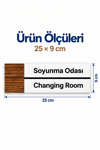 Soyunma Odası Ofis Oda Kapı İsimliği Yönlendirme Tabelası Levhası 25x9cm