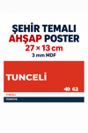 Tunceli	62 Dekoratif Şehir Plaka Retro Tablo MDF Ahşap Tablo Sokak Tabelası Hediyelik 27x13cm