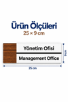 Yönetim Ofis Ofis Oda Kapı İsimliği Yönlendirme Tabelası Levhası 25x9cm