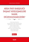 Arsa Payı Karşılığı İnşaat Sözleşmeleri Nasıl Düzenlenmelidir?