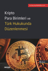 Kripto Para Birimleri ve Türk Hukukunda Düzenlenmesi