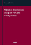 ÖĞRETİM ÜYELERİ ELEMANLARI DİSİPLİN VE CEZA SORUŞT