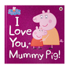 Peppa Pig I Love You Mummy Pig