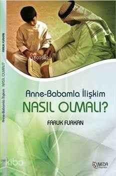 Anne Babamla İlişkim Nasıl Olmalı?