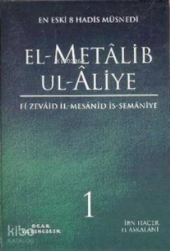El-Metalib Ul-Aliye (4 Cilt); En Eski 8 Hadis Müsnedi