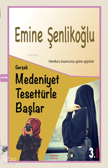 Gerçek Medeniyet Tesettürle Başlar ;Herkes İnancına Göre Giyinir