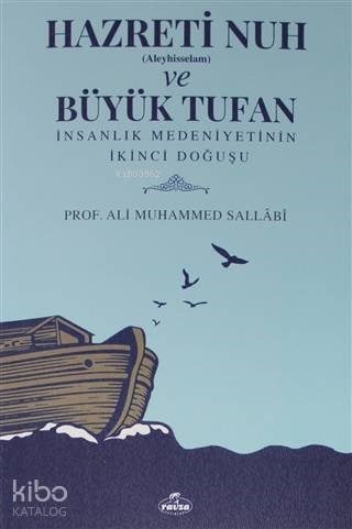 Hazreti Nuh (Aleyhiseselam) ve Büyük Tufan İnsanlık Medeniyetinin İkinci Doğuşu