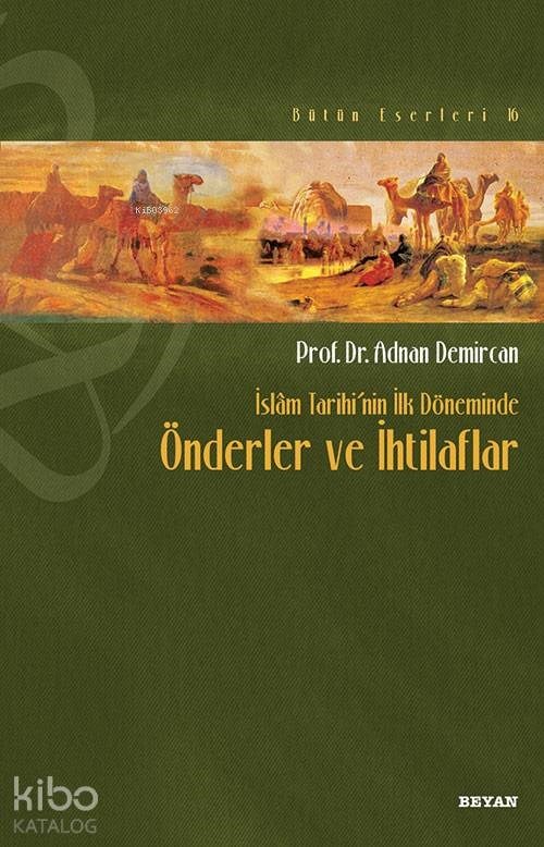 İslâm Tarihi'nin İlk Döneminde Önderler ve İhtilafları
