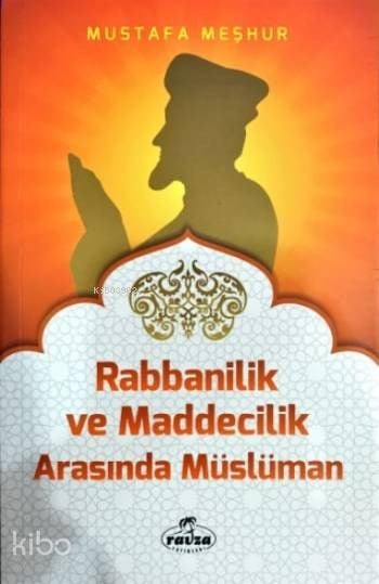 Rabbânîlik ve Maddecilik Arasında Müslüman; Davet Fıkhı Dizisi 5