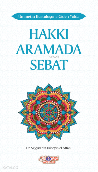 Ümmetin Kurtuluşuna Giden Yolda Hakkı Aramada Sebat