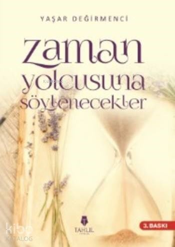 Zaman Yolcusuna Söylenecekler