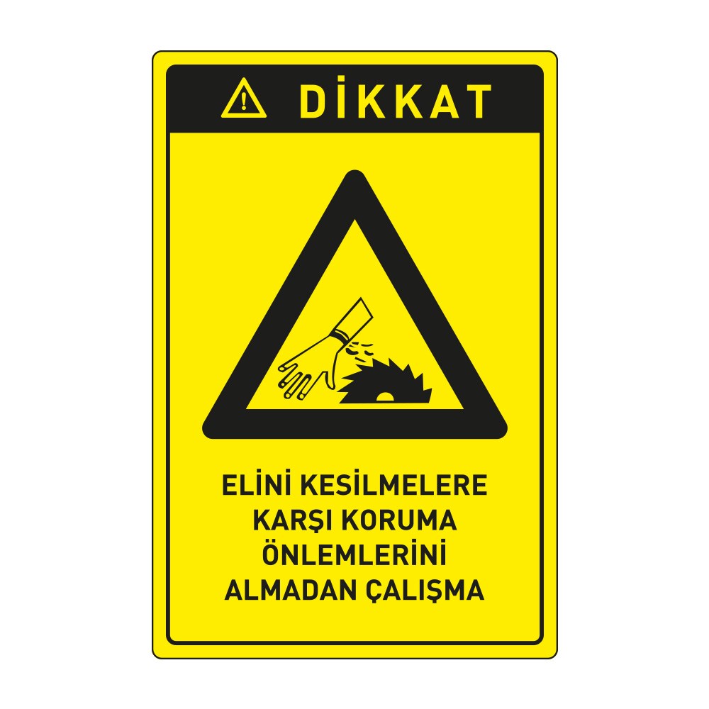 Dikkat Elini Kesilmelere Karşı Koruma Önlemlerini Almadan Çalışma LevhasıDikkat ve Tehlike Levhaları