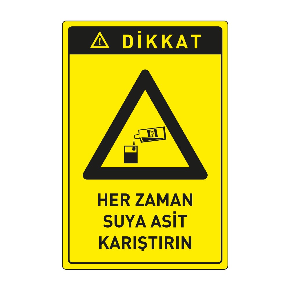 Dikkat Her Zaman Suya Asit Karıştırın LevhasıDikkat ve Tehlike Levhaları