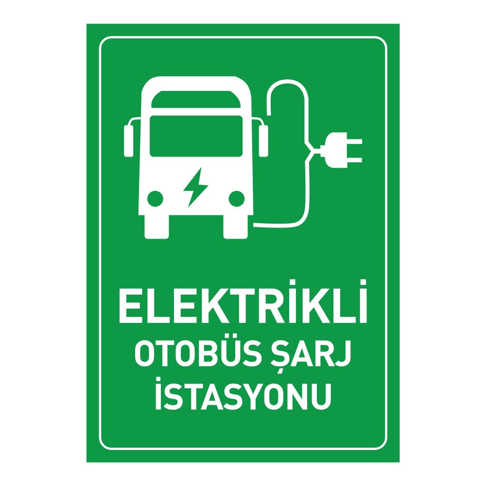 Elektrikli Otobüs Şarj İstasyonu Bilgilendirme LevhasıDikkat ve Tehlike Levhaları