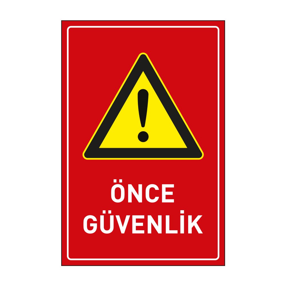Önce Güvenlik LevhasıDikkat ve Tehlike Levhaları