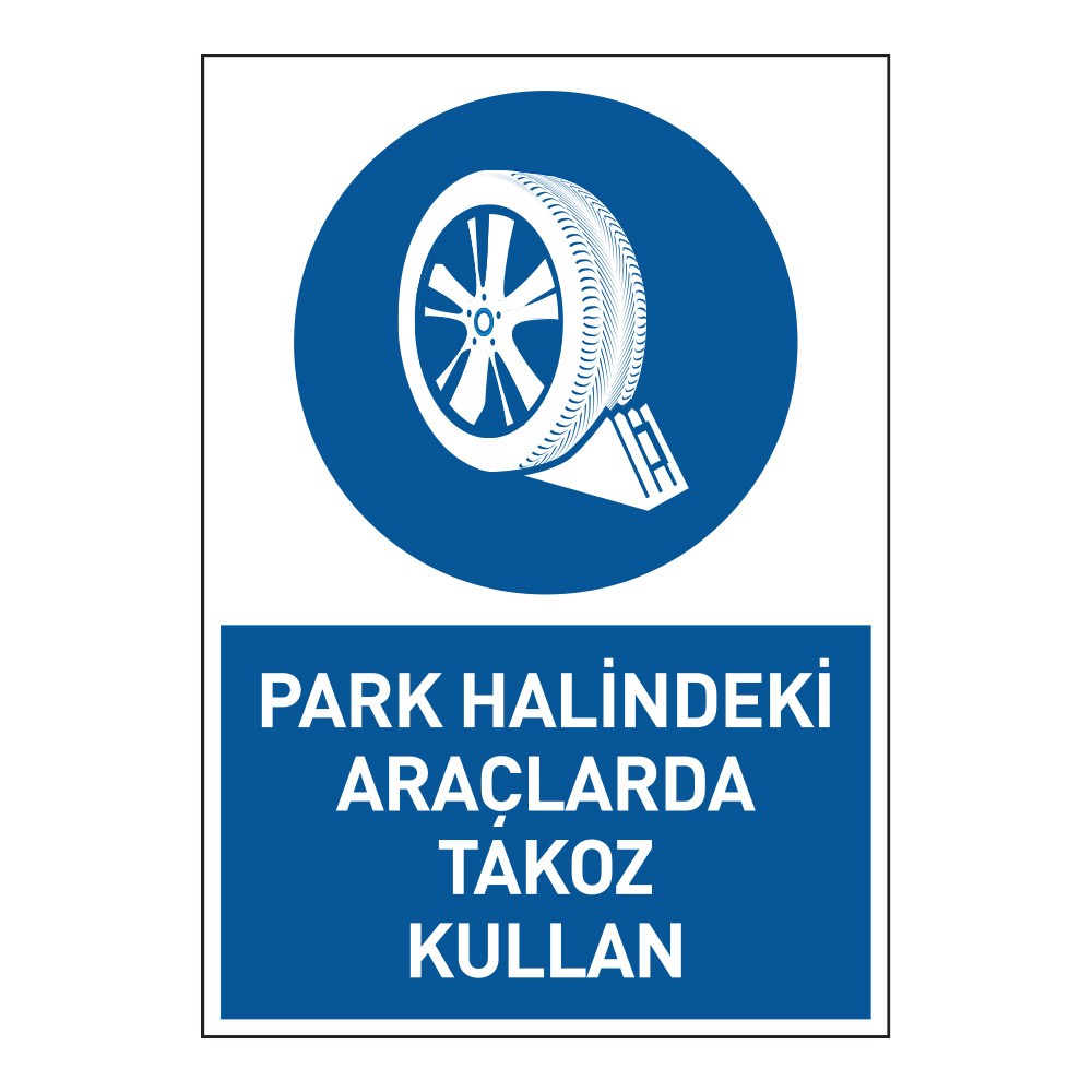 Park Halindeki Araçlarda Takoz Kullan Uyarı LevhasıDikkat ve Tehlike Levhaları