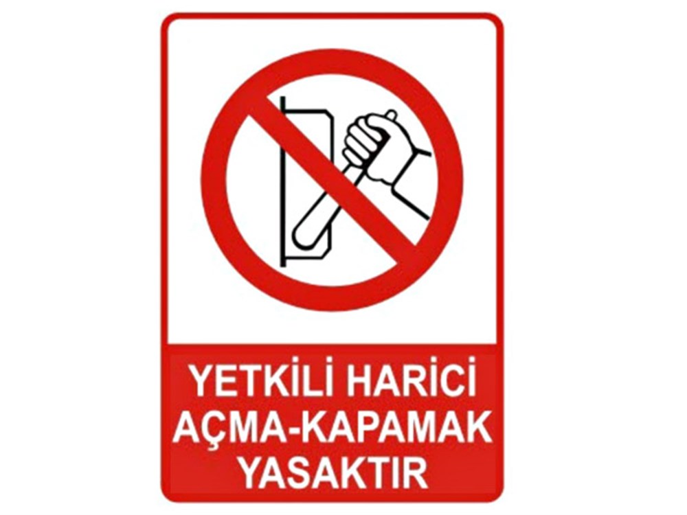Yetkili Hariç Açma Kapamak Yasaktır Levhası