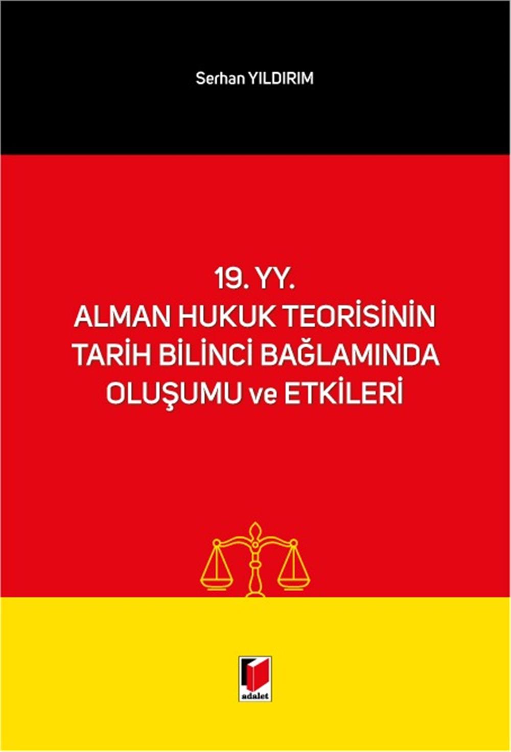 19. yy. Alman Hukuk Teorisinin Tarih Bilinci Bağlamında Oluşumu ve Etkileri