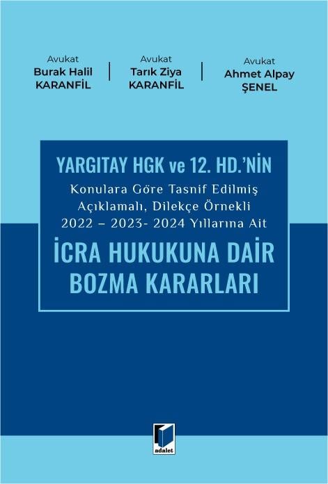 2022 - 2023 - 2024 Yıllarına Ait İcra Hukukuna Dair Bozma Kararları (Yargıtay HGK Ve 12. HD.'nin Konulara Göre Tasnif Edilmiş Açıklamalı, Dilekçe Örnekli)