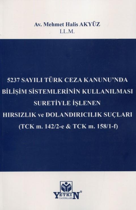 5237 Sayılı Türk Ceza Kanunu'nda Bilişim Sistemlerinin Kullanılması Suretiyle İşlenen Hırsızlık ve Dolandırıcılık Suçları