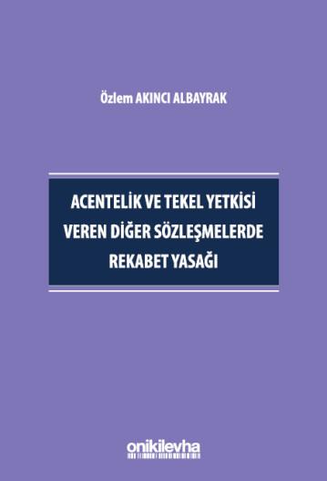 Acentelik ve Tekel Yetkisi Veren Diğer Sözleşmelerde Rekabet Yasağı