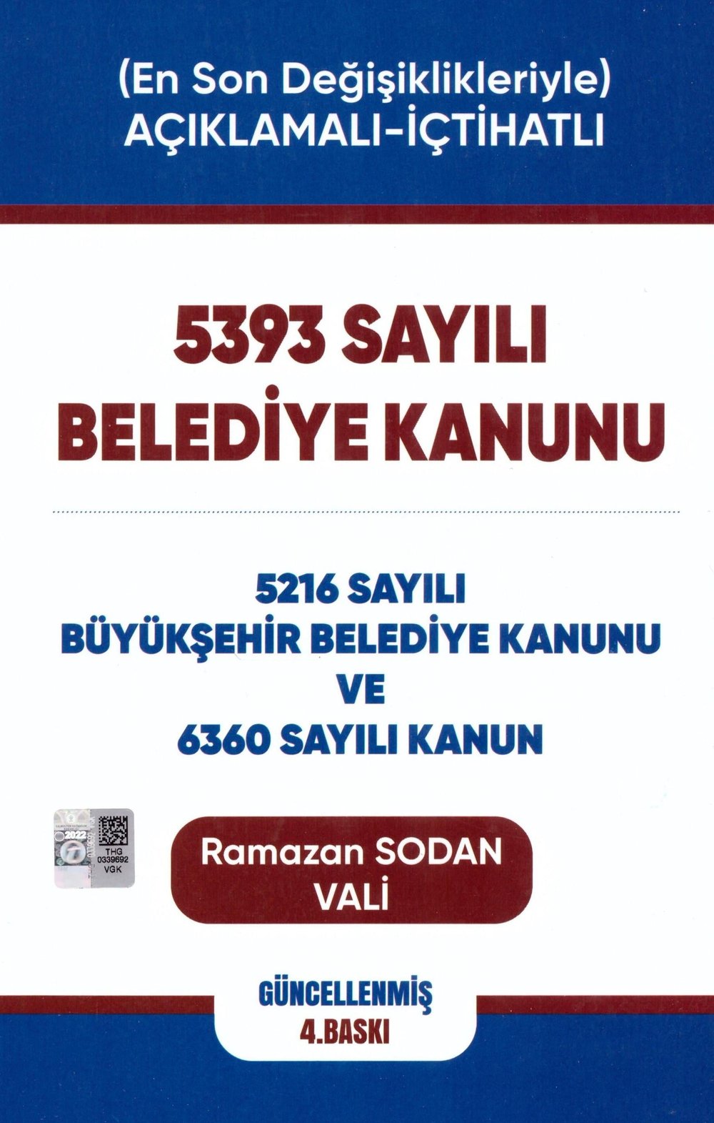 Açıklamalı - İçtihatlı 5393 Sayılı Belediye Kanunu, 5216 Sayılı Büyükşehir Belediye Kanunu ve 6360 Sayılı Kanun