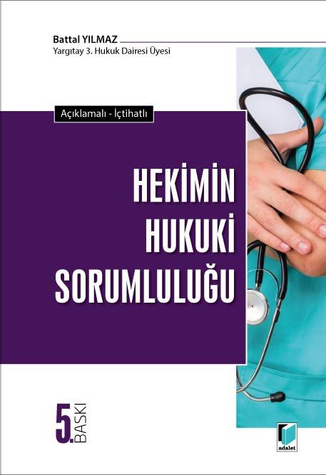 Açıklamalı - İçtihatlı Hekimin Hukuki Sorumluluğu