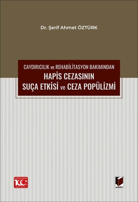 Caydırıcılık ve Rehabilitasyon Bakımından Hapis Cezasının Suça Etkisi ve Ceza Popülizmi
