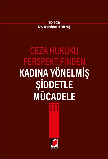 Ceza Hukuku Perspektifinden Kadına Yönelmiş Şiddetle Mücadele III