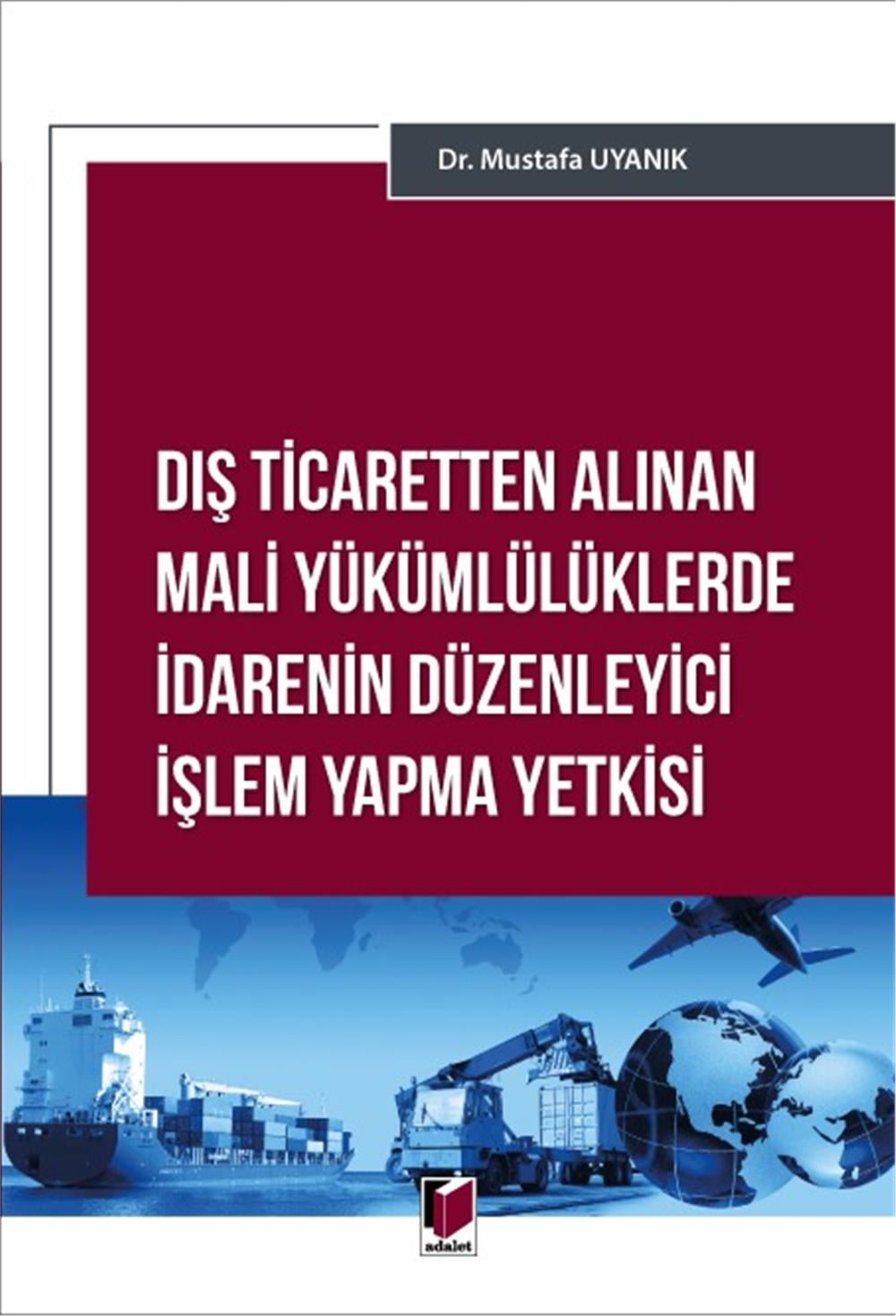 Dış Ticaretten Alınan Mali Yükümlülüklerde İdarenin Düzenleyici İşlem Yapma Yetkisi