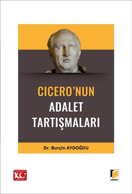 Doğal Hukuk, Anayasa Hukuku ve Sınıf Mücadelesi Boyutlarıyla Cicero’nun Adalet Tartışmaları