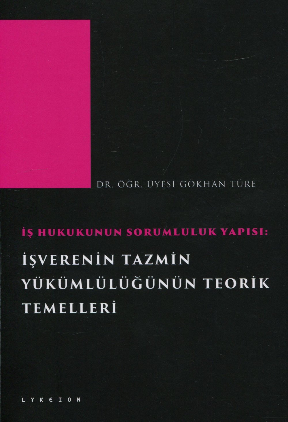 İş Hukukunun Sorumluluk Yapısı: İşverenin Tazmin Yükümlülüğünün Teorik Temelleri