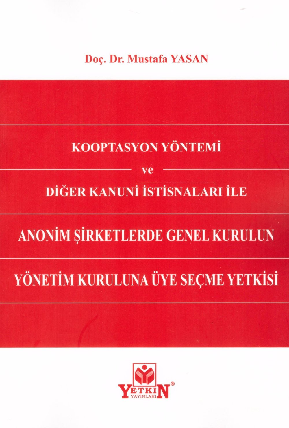 Kooptasyon Yöntemi ve Diğer Kanuni İstisnaları ile Anonim Şirketlerde Genel Kurulun Yönetim Kuruluna Üye Seçme Yetkisi
