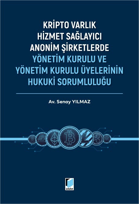 Kripto Varlık Hizmet Sağlayıcı Anonim Şirketlerde Yönetim Kurulu ve Yönetim Kurulu Üyelerinin Hukuki Sorumluluğu