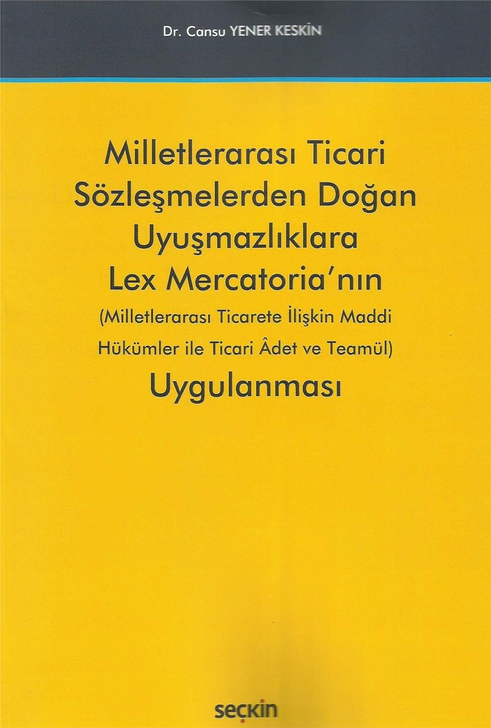 Milletlerarası Ticari Sözleşmelerden Doğan Uyuşmazlıklara Lex Mercatoria'nın Uygulanması