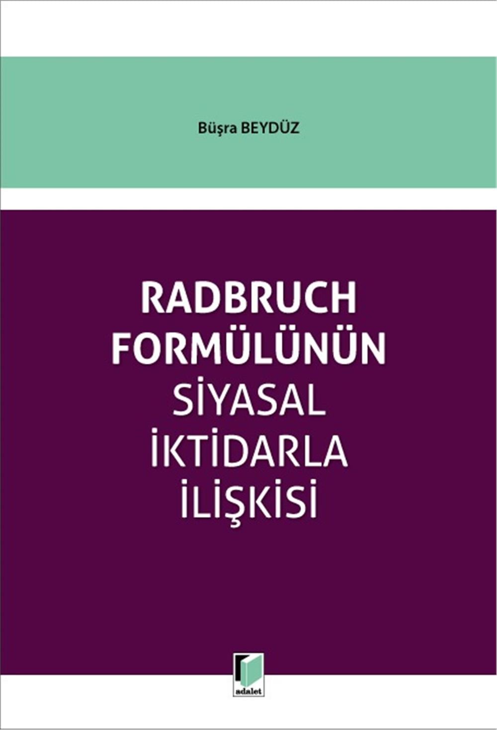 Radbruch Formülünün Siyasal İktidarla İlişkisi